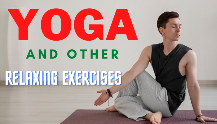 Yoga and other relaxing exercises
